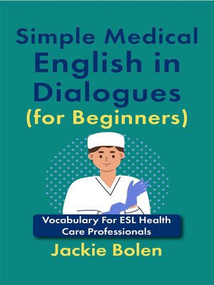 cover image of Simple Medical English in Dialogues (for Beginners)